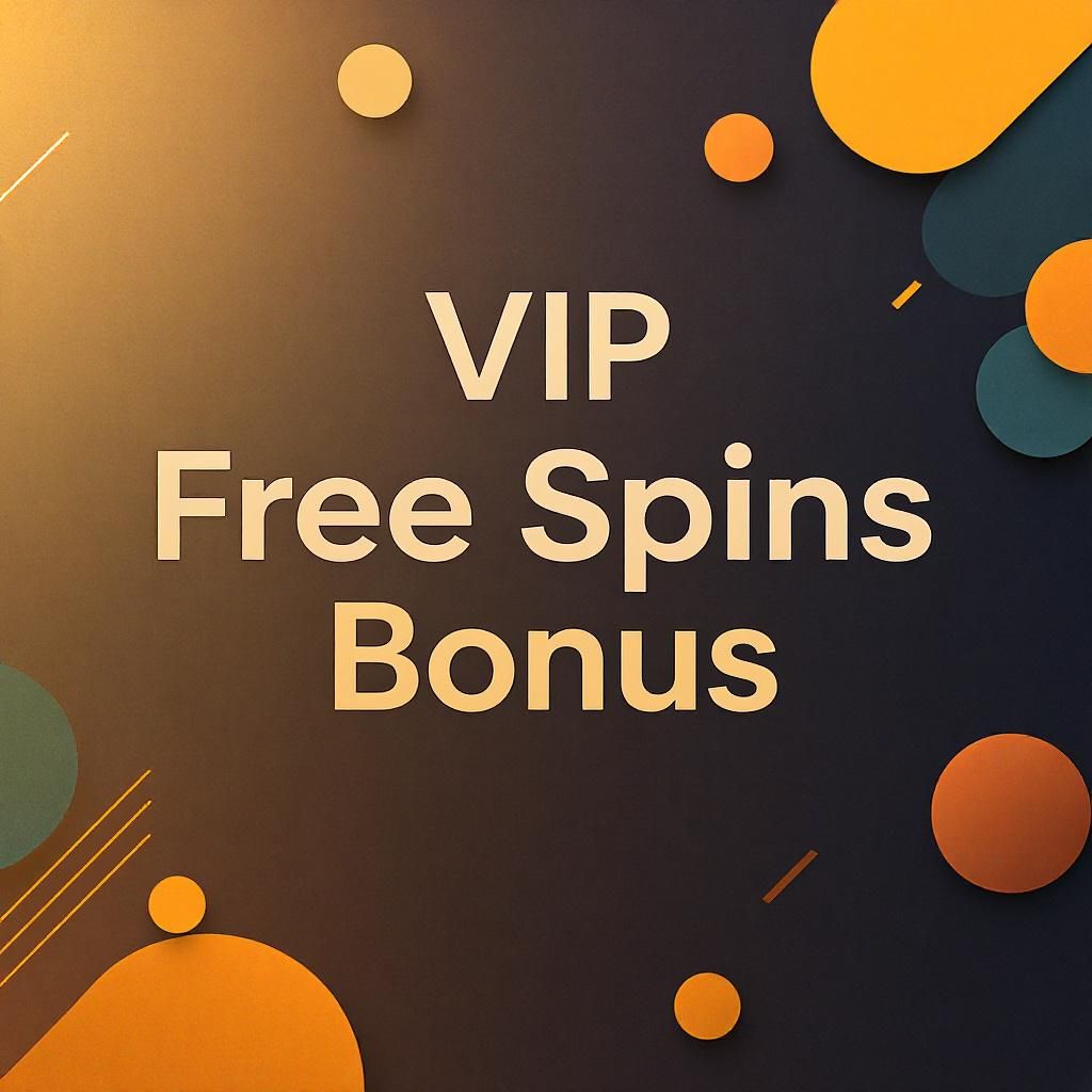 VIP Free Spins Bonus VIP Free Spins Bonus
